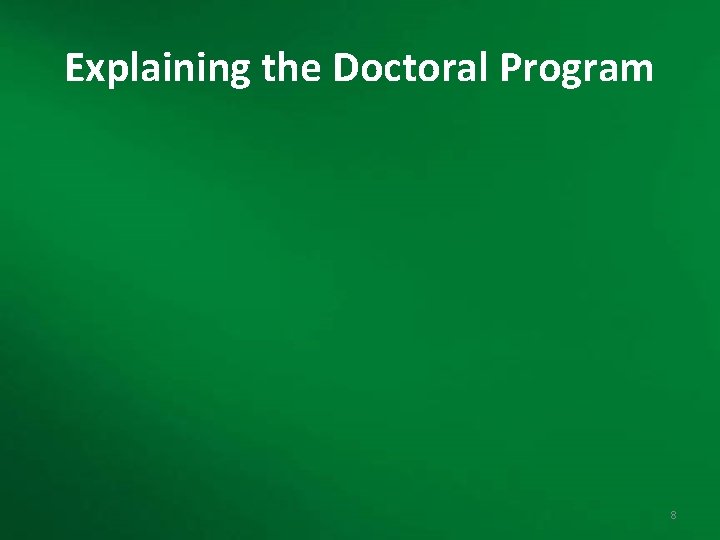 Explaining the Doctoral Program 8 