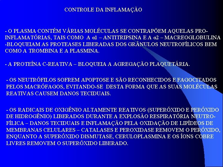 CONTROLE DA INFLAMAÇÃO - O PLASMA CONTÉM VÁRIAS MOLÉCULAS SE CONTRAPÕEM AQUELAS PROINFLAMATÓRIAS, TAIS