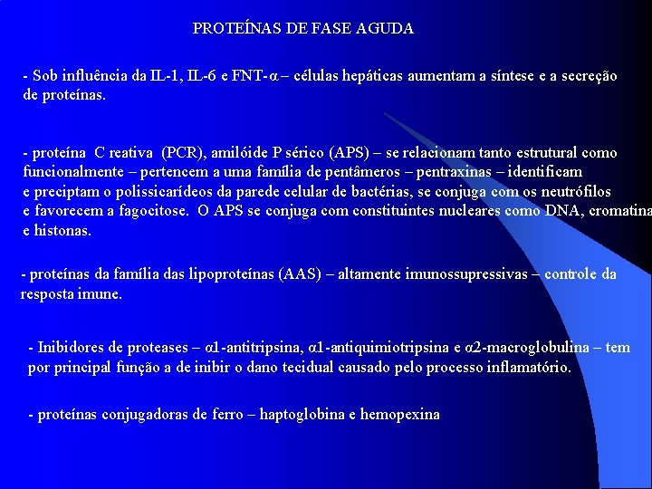PROTEÍNAS DE FASE AGUDA - Sob influência da IL-1, IL-6 e FNT-α – células