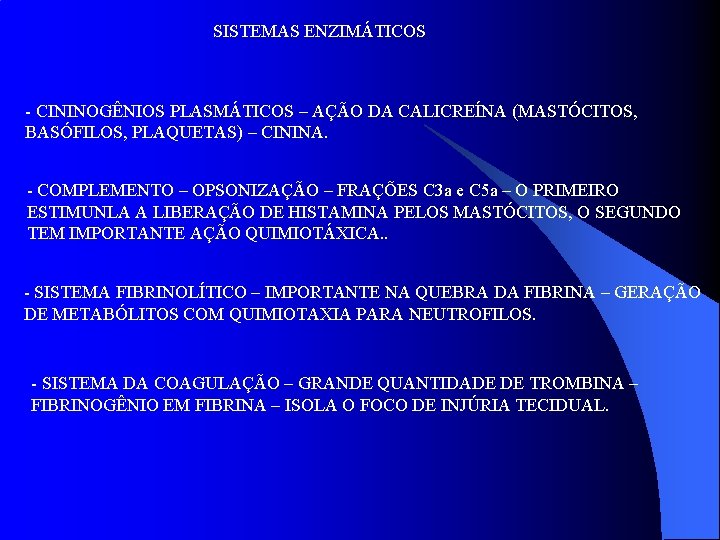 SISTEMAS ENZIMÁTICOS - CININOGÊNIOS PLASMÁTICOS – AÇÃO DA CALICREÍNA (MASTÓCITOS, BASÓFILOS, PLAQUETAS) – CININA.