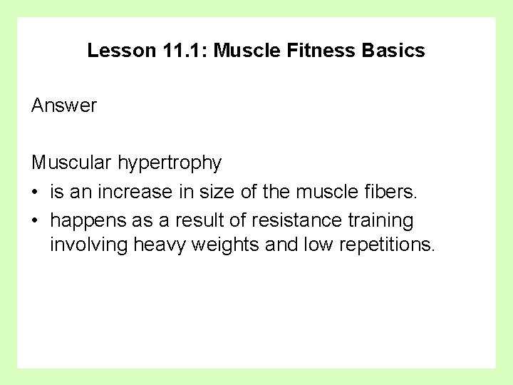 Lesson 11. 1: Muscle Fitness Basics Answer Muscular hypertrophy • is an increase in