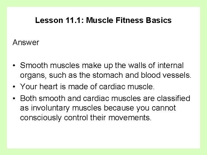 Lesson 11. 1: Muscle Fitness Basics Answer • Smooth muscles make up the walls