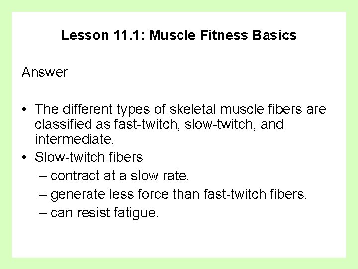 Lesson 11. 1: Muscle Fitness Basics Answer • The different types of skeletal muscle