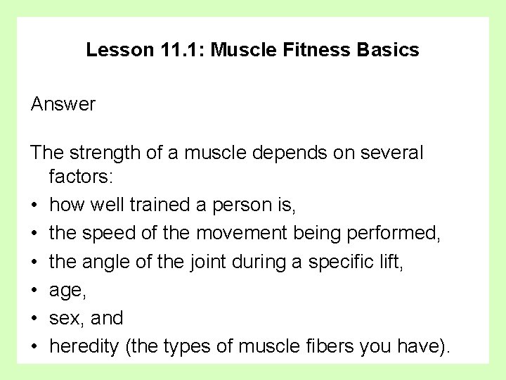 Lesson 11. 1: Muscle Fitness Basics Answer The strength of a muscle depends on