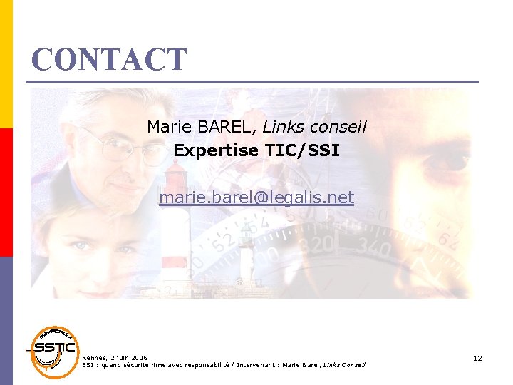 CONTACT Marie BAREL, Links conseil Expertise TIC/SSI marie. barel@legalis. net Rennes, 2 juin 2006