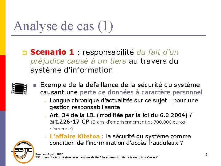 Analyse de cas (1) p Scenario 1 : responsabilité du fait d’un préjudice causé