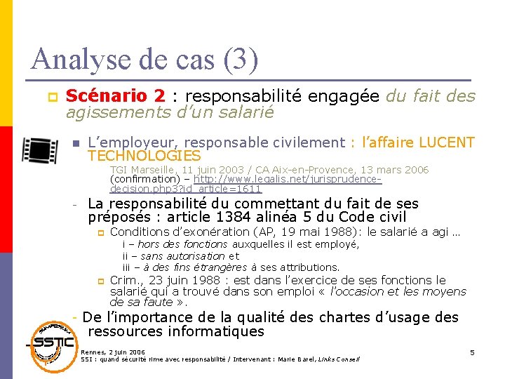 Analyse de cas (3) p Scénario 2 : responsabilité engagée du fait des agissements