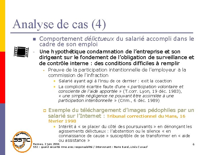 Analyse de cas (4) n Comportement délictueux du salarié accompli dans le cadre de