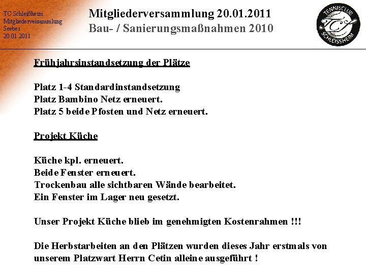 TC Schleißheim Mitgliederversammlung Seeber 20. 01. 2011 Mitgliederversammlung 20. 01. 2011 Bau- / Sanierungsmaßnahmen