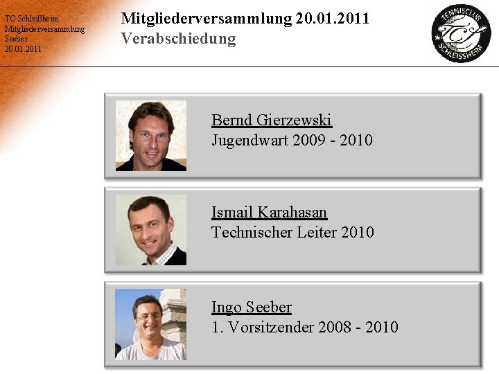 TC Schleißheim Mitgliederversammlung Seeber 20. 01. 2011 Mitgliederversammlung 20. 01. 2011 Verabschiedung Bernd Gierzewski