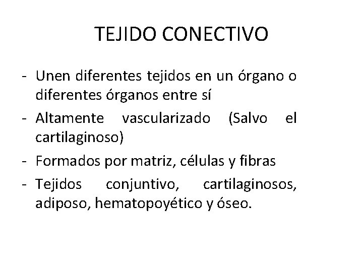 TEJIDO CONECTIVO - Unen diferentes tejidos en un órgano o diferentes órganos entre sí