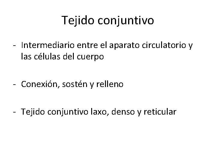 Tejido conjuntivo - Intermediario entre el aparato circulatorio y las células del cuerpo -