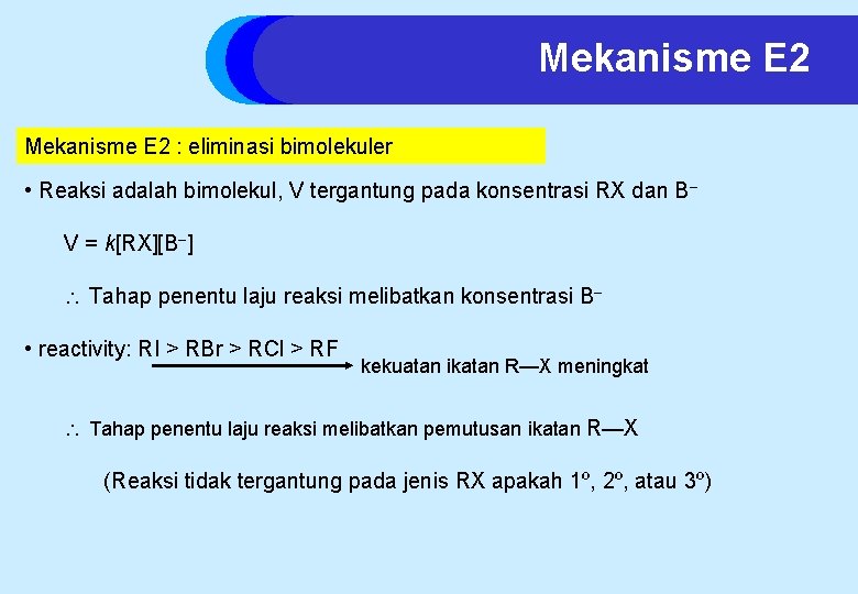 Mekanisme E 2 : eliminasi bimolekuler • Reaksi adalah bimolekul, V tergantung pada konsentrasi