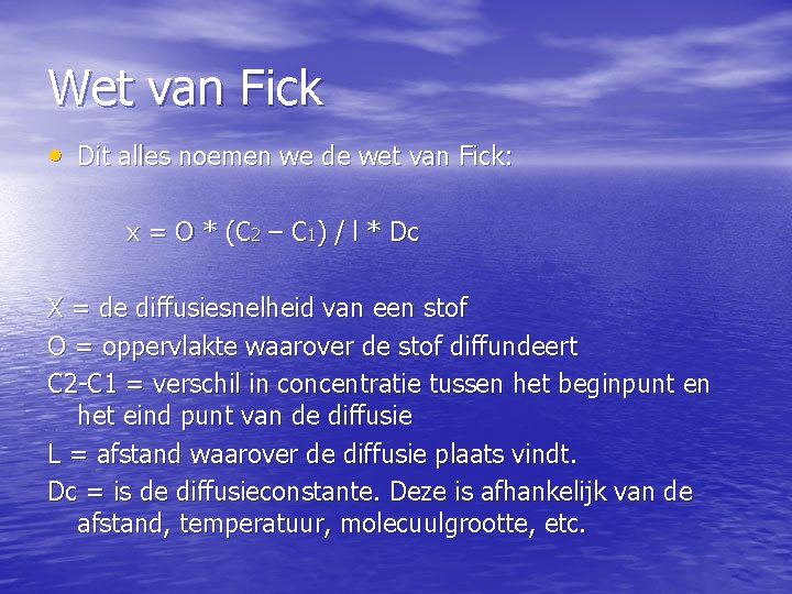 Wet van Fick • Dit alles noemen we de wet van Fick: x =