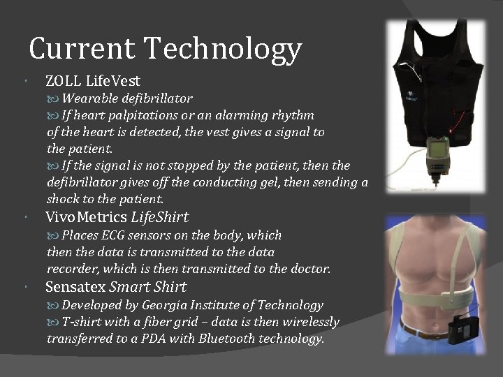 Current Technology ZOLL Life. Vest Wearable defibrillator If heart palpitations or an alarming rhythm