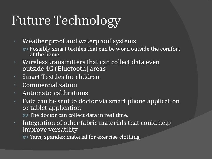 Future Technology Weather proof and waterproof systems Possibly smart textiles that can be worn