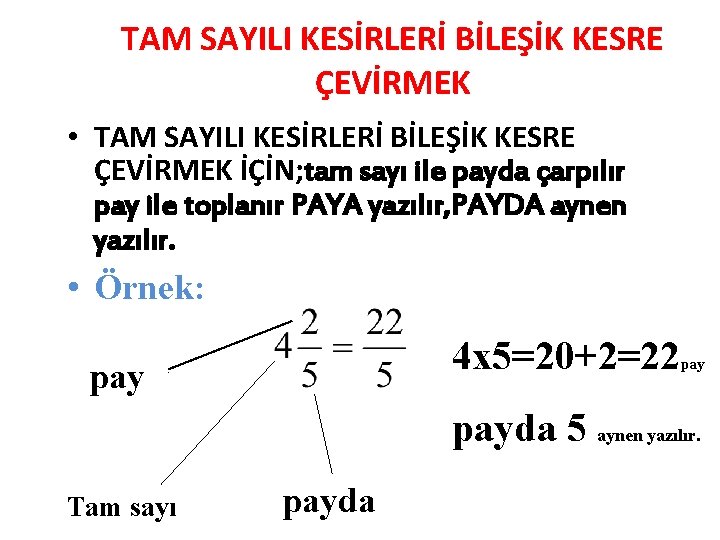 TAM SAYILI KESİRLERİ BİLEŞİK KESRE ÇEVİRMEK • TAM SAYILI KESİRLERİ BİLEŞİK KESRE ÇEVİRMEK İÇİN;
