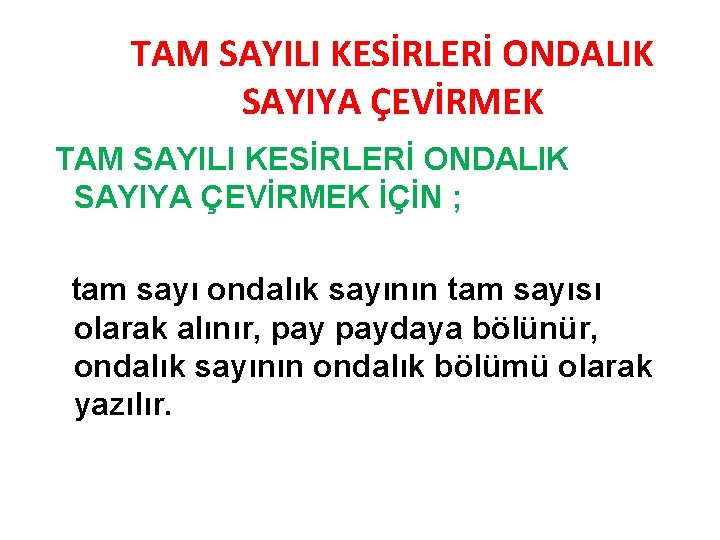 TAM SAYILI KESİRLERİ ONDALIK SAYIYA ÇEVİRMEK İÇİN ; tam sayı ondalık sayının tam sayısı