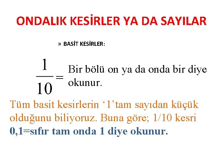 ONDALIK KESİRLER YA DA SAYILAR » BASİT KESİRLER: = Bir bölü on ya da