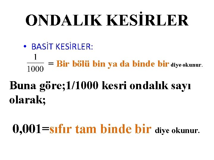 ONDALIK KESİRLER • BASİT KESİRLER: = Bir bölü bin ya da binde bir diye