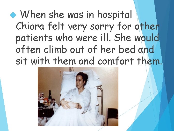 When she was in hospital Chiara felt very sorry for other patients who were