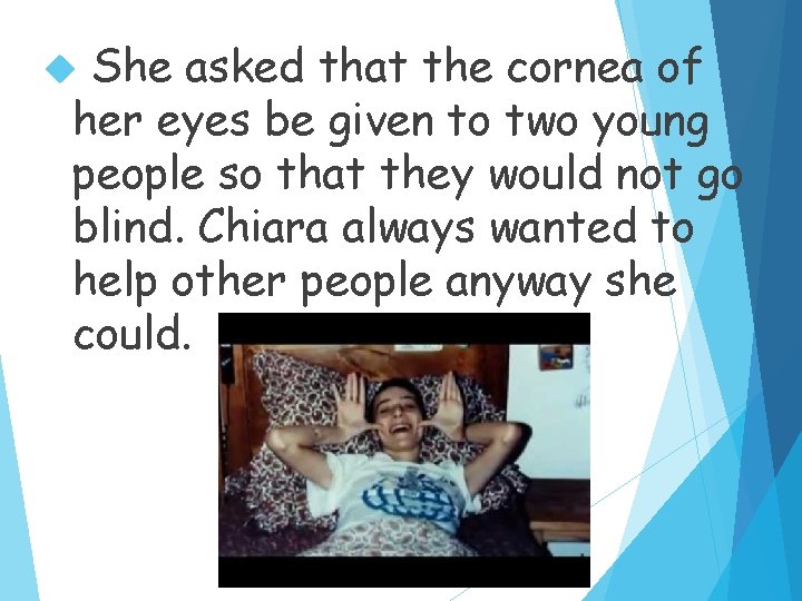 She asked that the cornea of her eyes be given to two young people