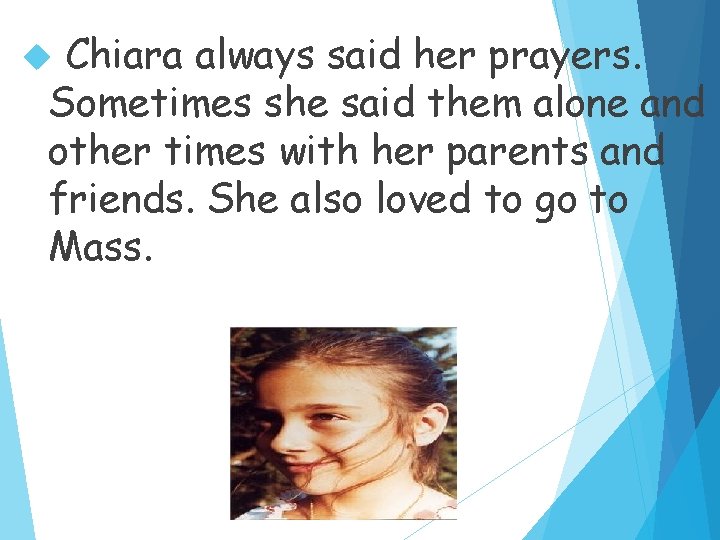 Chiara always said her prayers. Sometimes she said them alone and other times with