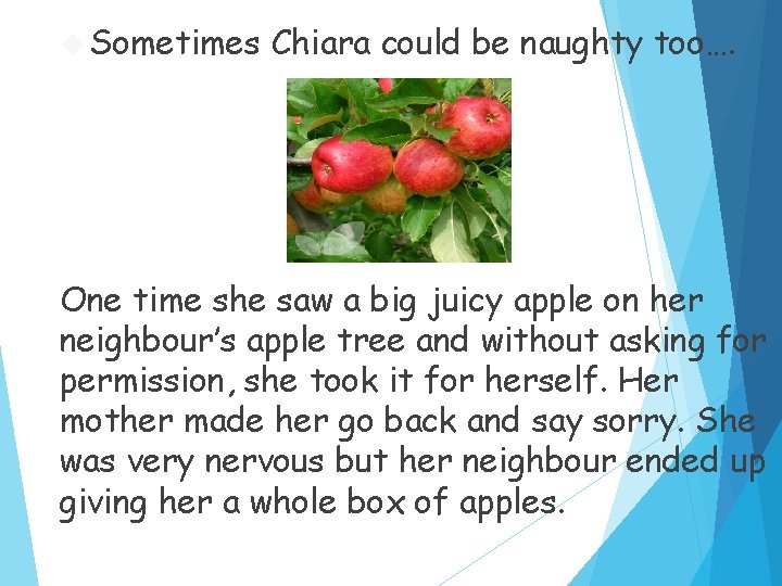  Sometimes Chiara could be naughty too…. One time she saw a big juicy