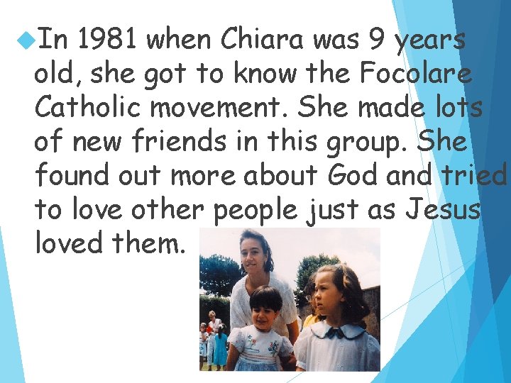  In 1981 when Chiara was 9 years old, she got to know the