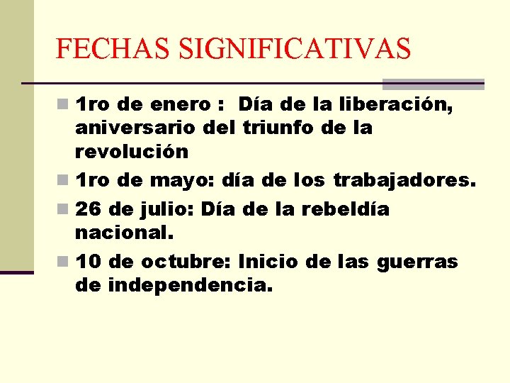 FECHAS SIGNIFICATIVAS n 1 ro de enero : Día de la liberación, aniversario del