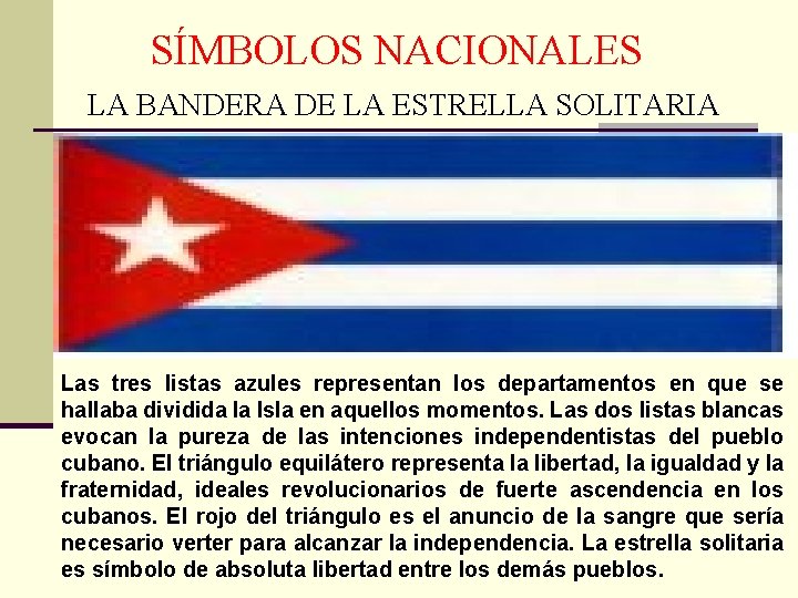 SÍMBOLOS NACIONALES LA BANDERA DE LA ESTRELLA SOLITARIA Las tres listas azules representan los