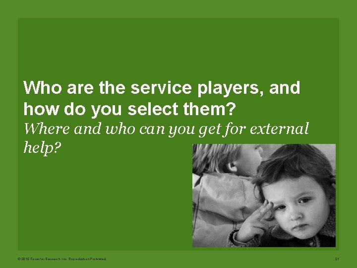 Who are the service players, and how do you select them? Where and who