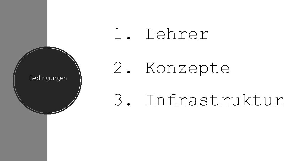 1. Lehrer Bedingungen 2. Konzepte 3. Infrastruktur 