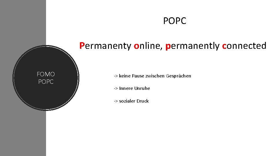 POPC Permanenty online, permanently connected FOMO POPC -> keine Pause zwischen Gesprächen -> Innere