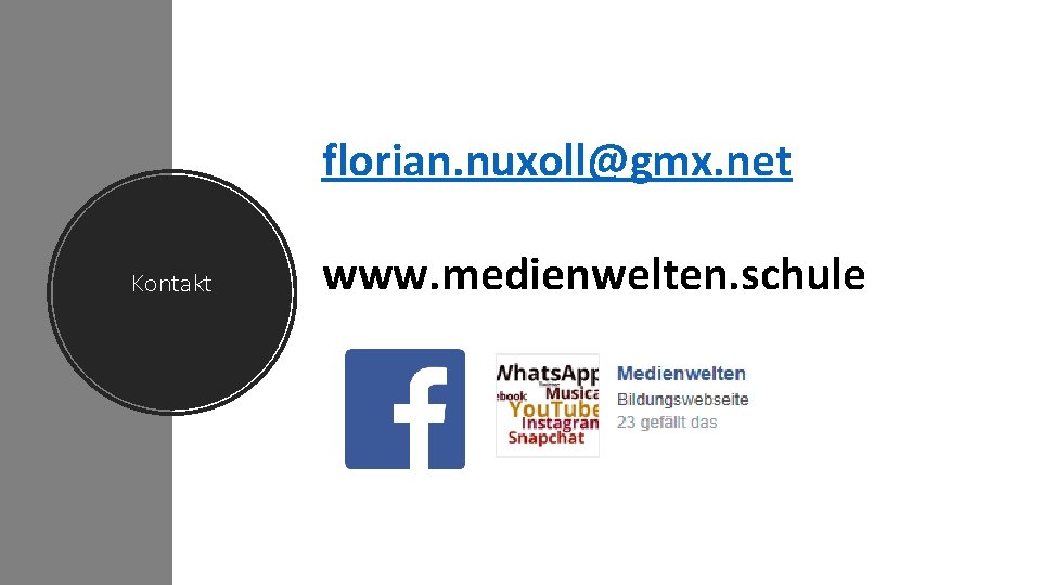 florian. nuxoll@gmx. net Kontakt www. medienwelten. schule 