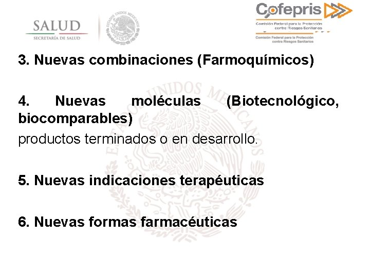 3. Nuevas combinaciones (Farmoquímicos) 4. Nuevas moléculas (Biotecnológico, biocomparables) productos terminados o en desarrollo.