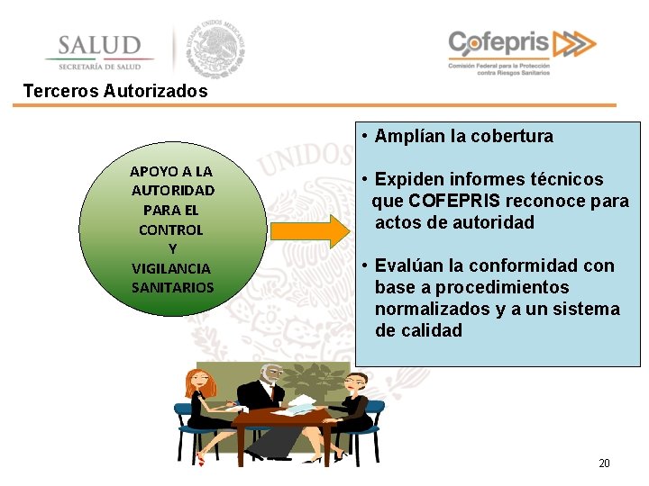 Terceros Autorizados • Amplían la cobertura APOYO A LA AUTORIDAD PARA EL CONTROL Y