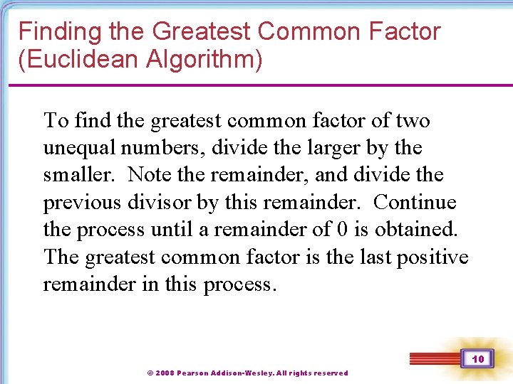 Finding the Greatest Common Factor (Euclidean Algorithm) To find the greatest common factor of