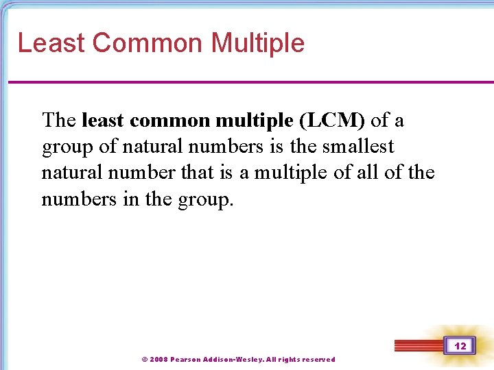 Least Common Multiple The least common multiple (LCM) of a group of natural numbers
