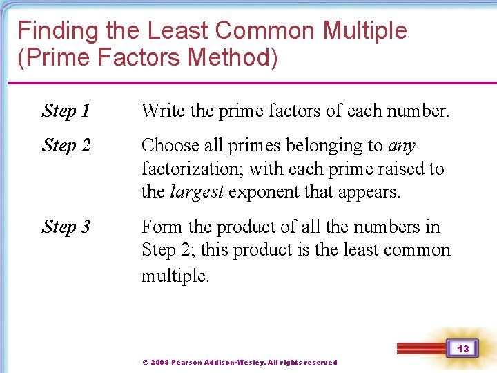 Finding the Least Common Multiple (Prime Factors Method) Step 1 Write the prime factors