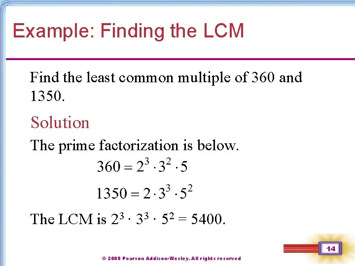 Example: Finding the LCM Find the least common multiple of 360 and 1350. Solution