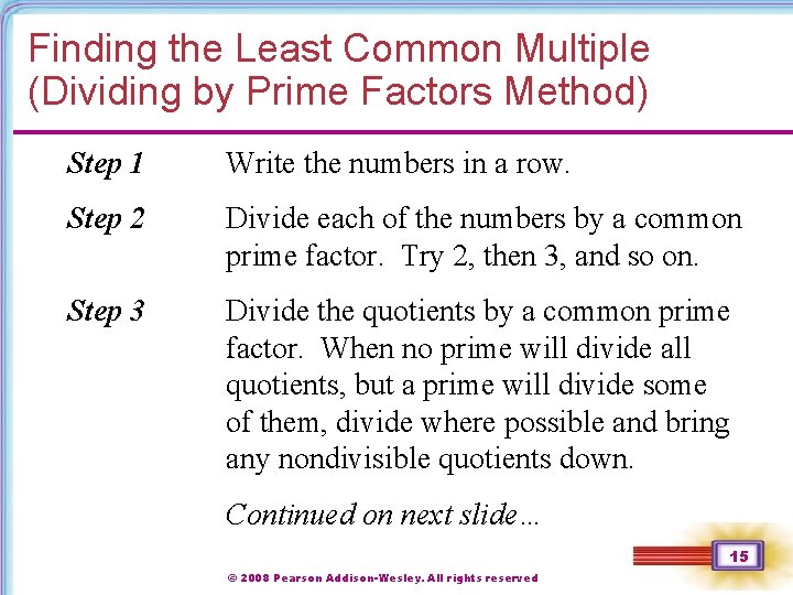 Finding the Least Common Multiple (Dividing by Prime Factors Method) Step 1 Write the
