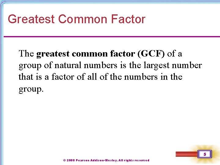 Greatest Common Factor The greatest common factor (GCF) of a group of natural numbers