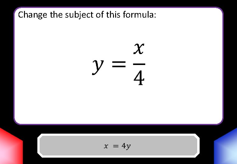 Change the subject of this formula: Answer 