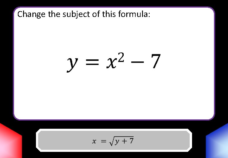 Change the subject of this formula: Answer 