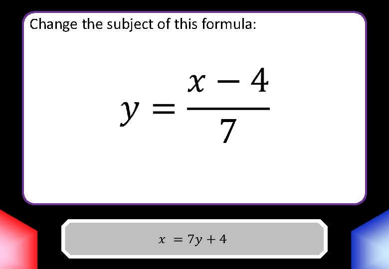Change the subject of this formula: Answer 