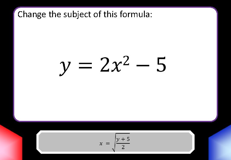 Change the subject of this formula: Answer 