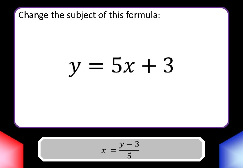 Change the subject of this formula: Answer 