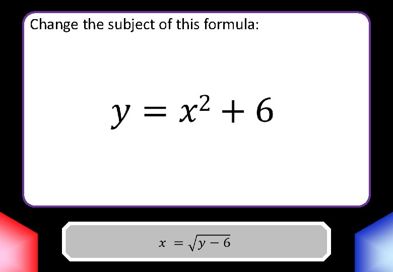 Change the subject of this formula: Answer 