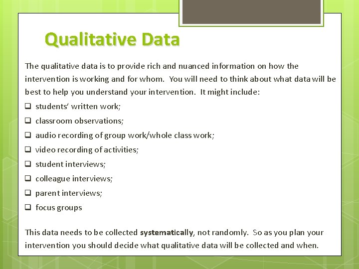 Qualitative Data The qualitative data is to provide rich and nuanced information on how